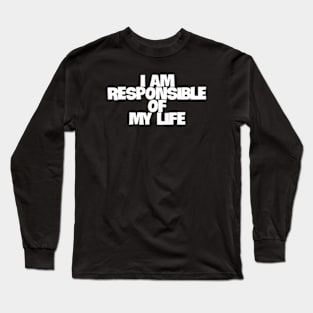 i am responsible of my life Long Sleeve T-Shirt